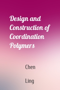 Design and Construction of Coordination Polymers