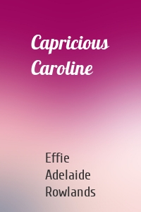 Capricious Caroline