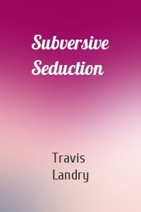 Subversive Seduction
