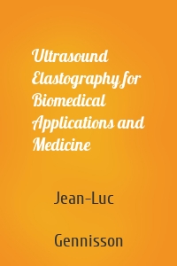 Ultrasound Elastography for Biomedical Applications and Medicine