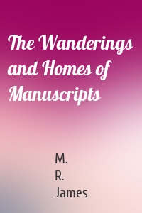 The Wanderings and Homes of Manuscripts