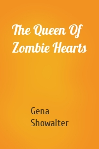 The Queen Of Zombie Hearts