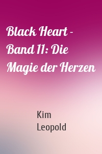 Black Heart - Band 11: Die Magie der Herzen