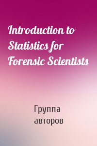 Introduction to Statistics for Forensic Scientists