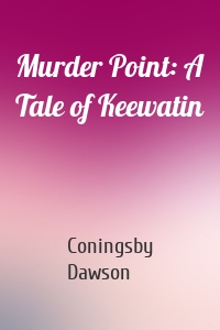 Murder Point: A Tale of Keewatin