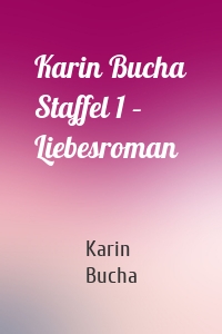 Karin Bucha Staffel 1 – Liebesroman