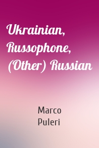 Ukrainian, Russophone, (Other) Russian