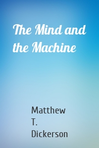 The Mind and the Machine