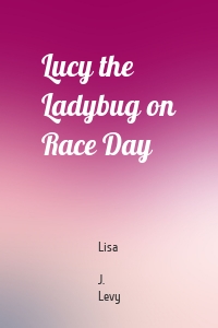 Lucy the Ladybug on Race Day