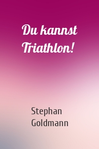 Du kannst Triathlon!