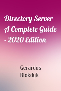 Directory Server A Complete Guide - 2020 Edition