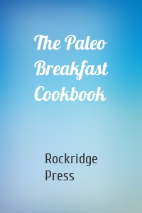 The Paleo Breakfast Cookbook