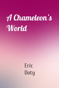 A Chameleon’s World
