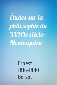 Études sur la philosophie du XVIIIe siècle: Montesquieu