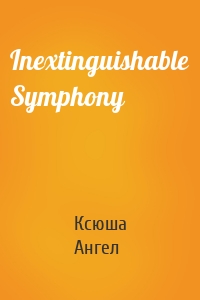 Inextinguishable Symphony