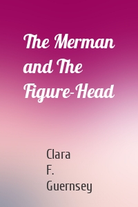 The Merman and The Figure-Head
