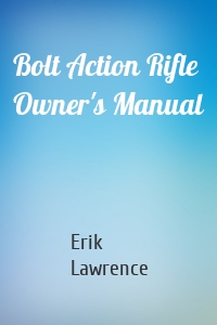 Bolt Action Rifle Owner's Manual
