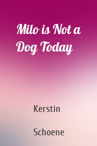 Milo is Not a Dog Today