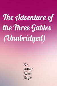 The Adventure of the Three Gables (Unabridged)