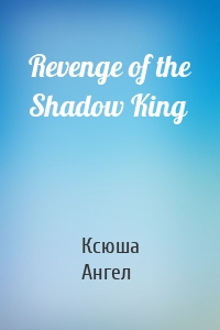 Revenge of the Shadow King