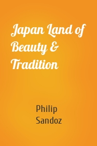 Japan Land of Beauty & Tradition