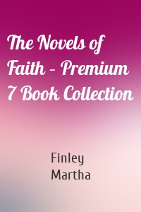 The Novels of Faith – Premium 7 Book Collection
