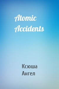 Atomic Accidents