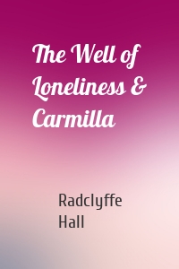 The Well of Loneliness & Carmilla