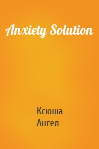 Anxiety Solution