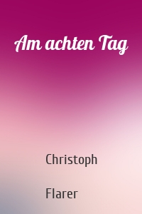 Am achten Tag