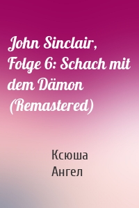 John Sinclair, Folge 6: Schach mit dem Dämon (Remastered)