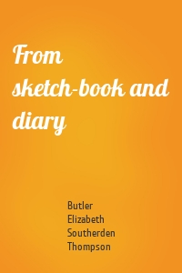 From sketch-book and diary