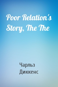 Poor Relation's Story, The The