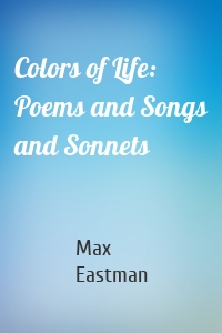 Colors of Life: Poems and Songs and Sonnets