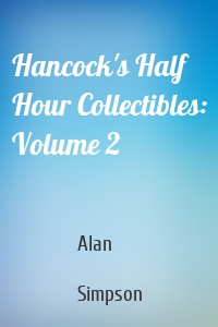 Hancock's Half Hour Collectibles: Volume 2
