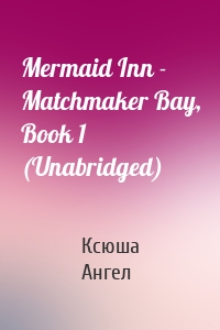 Mermaid Inn - Matchmaker Bay, Book 1 (Unabridged)