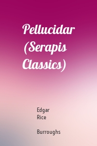 Pellucidar (Serapis Classics)