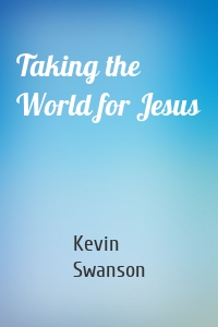 Taking the World for Jesus