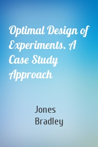 Optimal Design of Experiments. A Case Study Approach