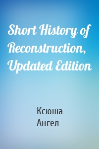 Short History of Reconstruction, Updated Edition