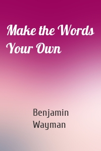 Make the Words Your Own