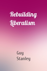 Rebuilding Liberalism