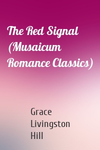The Red Signal (Musaicum Romance Classics)