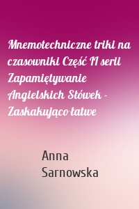 Mnemotechniczne triki na czasowniki Część II serii Zapamiętywanie Angielskich Słówek - Zaskakująco łatwe
