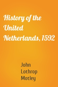 History of the United Netherlands, 1592