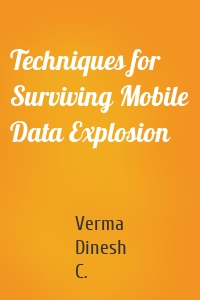 Techniques for Surviving Mobile Data Explosion