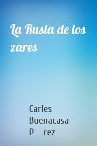 La Rusia de los zares