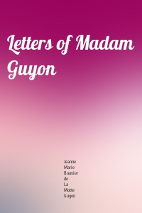 Letters of Madam Guyon