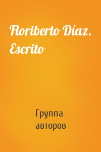 Floriberto Díaz. Escrito