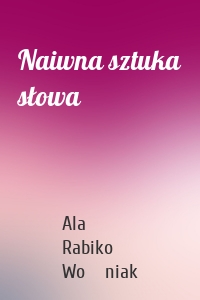 Naiwna sztuka słowa